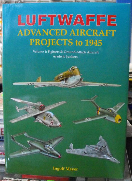 LUFTWAFFE ADVANCED AIRCRAFT PROJECTS TO 1945 : VOL.1