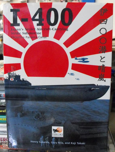 I-400 JAPAN'S SECRET AIRCRAFT CARRYING SUBMARINE