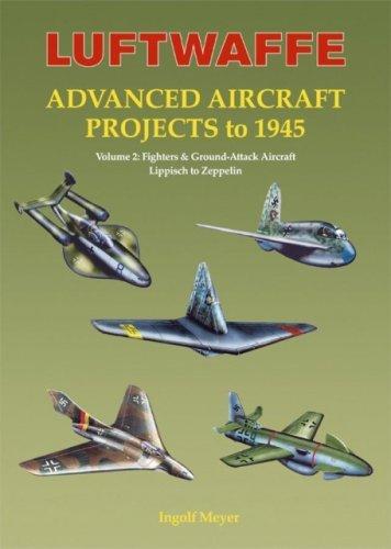 LUFTWAFFE ADVANCED AIRCRAFT PROJECTS TO 1945 : VOL.2